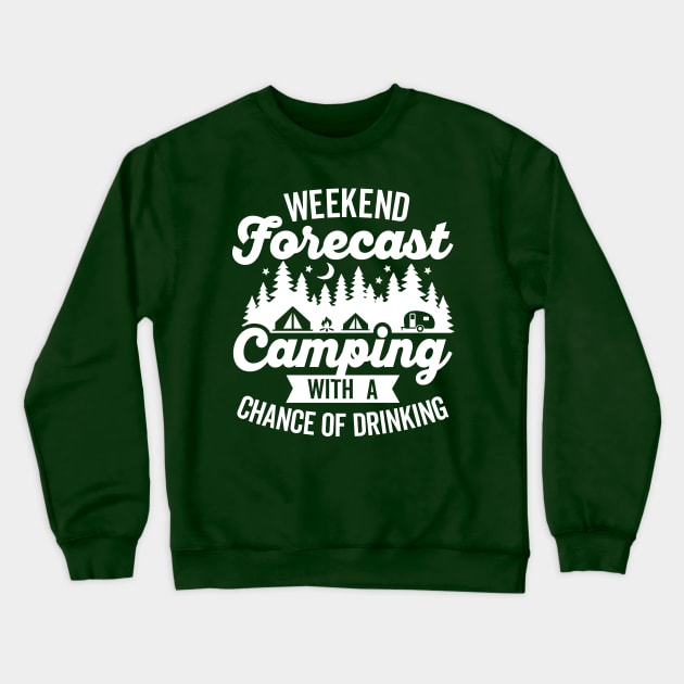 Weekend Forecast Camping with a Chance of Drinking Crewneck Sweatshirt by DetourShirts